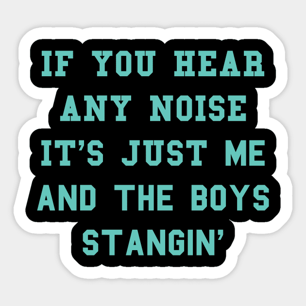 If You Hear Any Noise It's Just Me And The Boys Stangin' Sticker by Every Hornets Boxscore